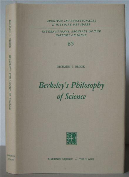 Berkeley s Philosophy of Science. [Archives Internationales d Histoire des Idees / International Archives of the History of Ideas] - [Berkeley, George 1685-1753] BROOK, RICHARD J.