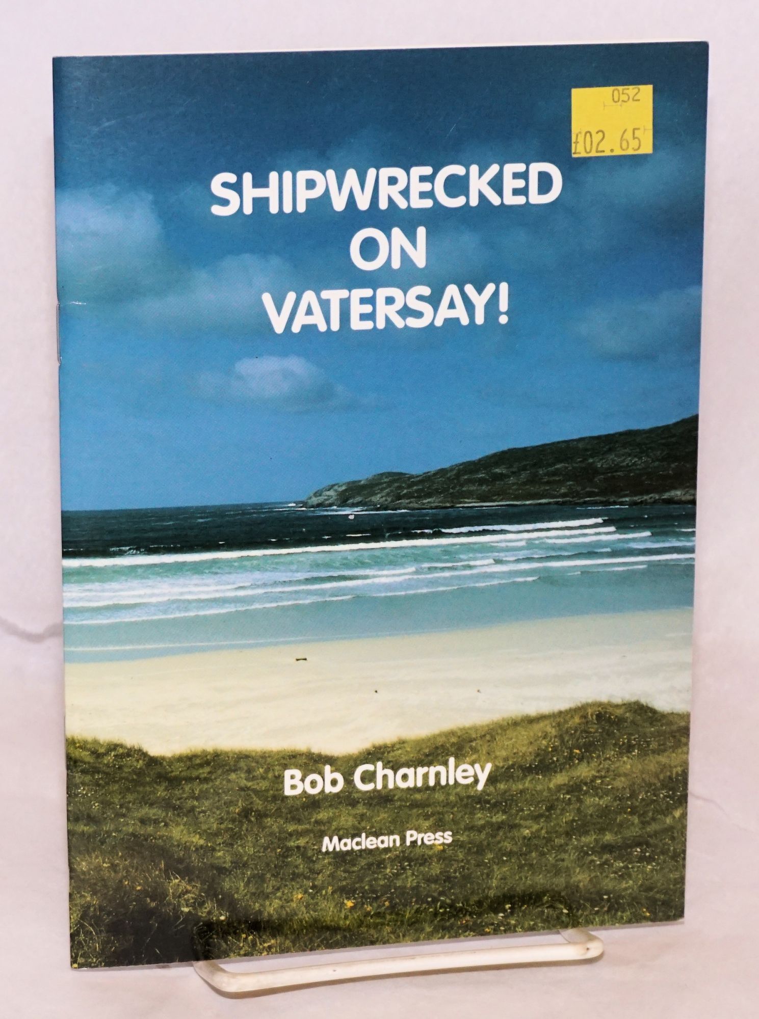 Shipwrecked on Vatersay! the true story of the emigrant ship 'Annie Jane' wrecked September 1853 on the Island of Vatersay Outer Hebrides - Charnley, Bob