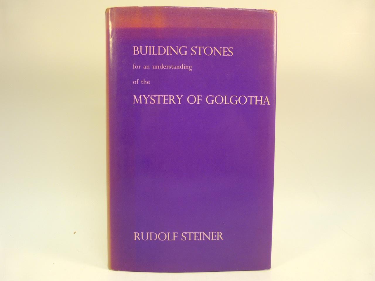 BUILDING STONES FOR AN UNDERSTANDING OF THE MYSTERY OF GOLGOTHA : TEN LECTURES GIVEN IN BERLIN FROM 27TH MARCH TO 8TH MAY, 1917 - Steiner, Rudolf (Translated by A.H. Parker)