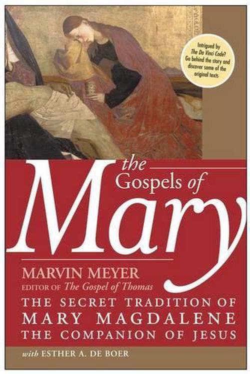 The Gospels of Mary: The Secret Tradition of Mary Magdalene, the Companion of Jesus (Paperback) - Marvin Meyer