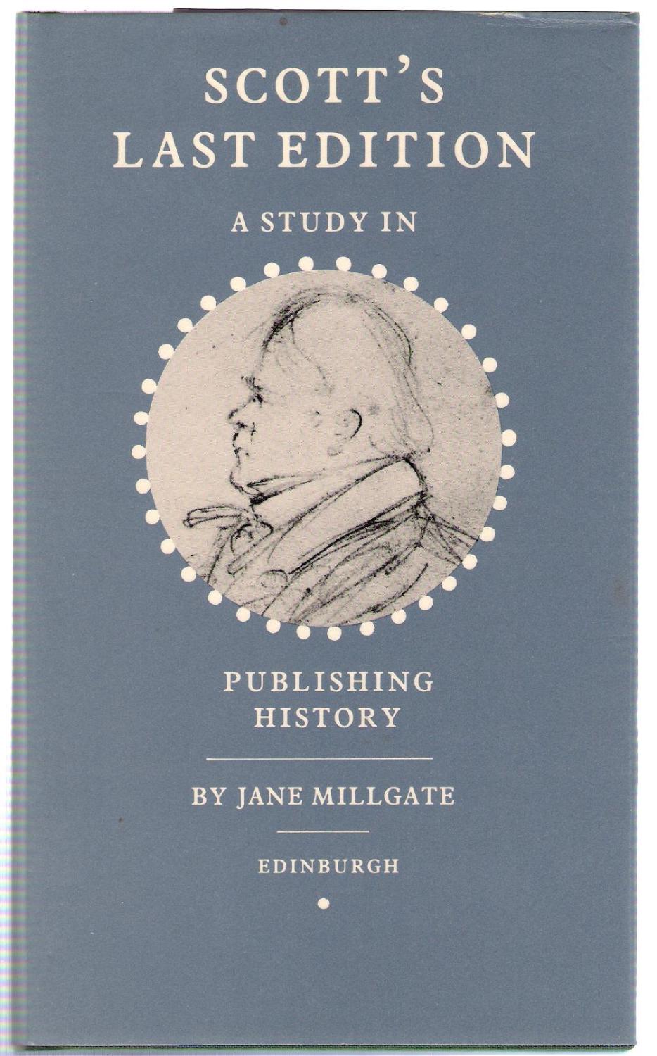 Scott's Last Edition : A Study in Publishing History - Millgate, Jane