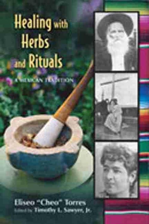 Healing with Herbs and Rituals: A Mexican Tradition (Paperback) - Eliseo Torres