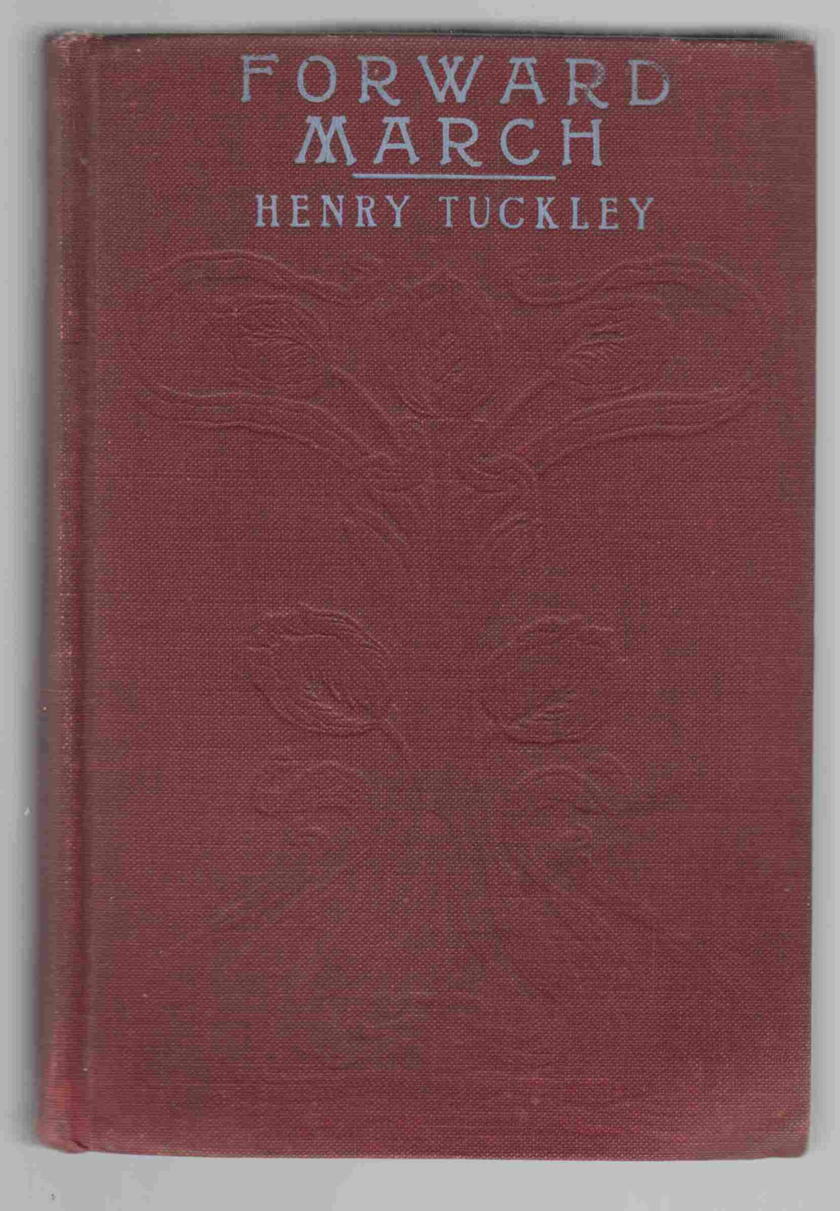 Forward, March! Through Battle to Victory by Tuckley, Henry Good with