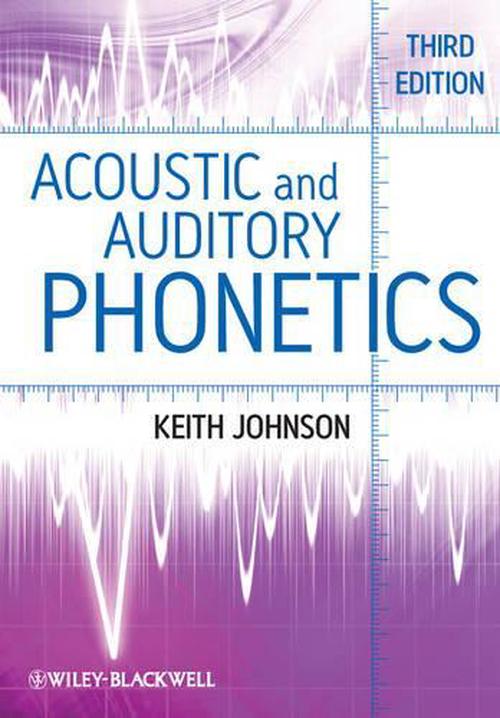 Acoustic and Auditory Phonetics (Paperback) - Keith Johnson