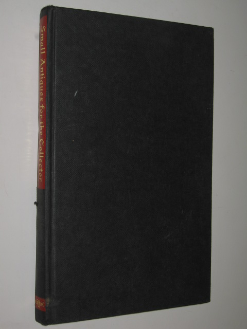 Small Antiques for the Collector by Gohm, D. C.: Good Hardcover (1968 ...