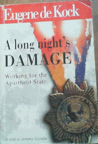 A Long Night's Damage: Working for the Apartheid State - De Kock, Eugene;Gordin, Jeremy