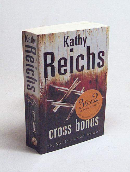 Cross bones / Kathy Reichs - Reichs, Kathy