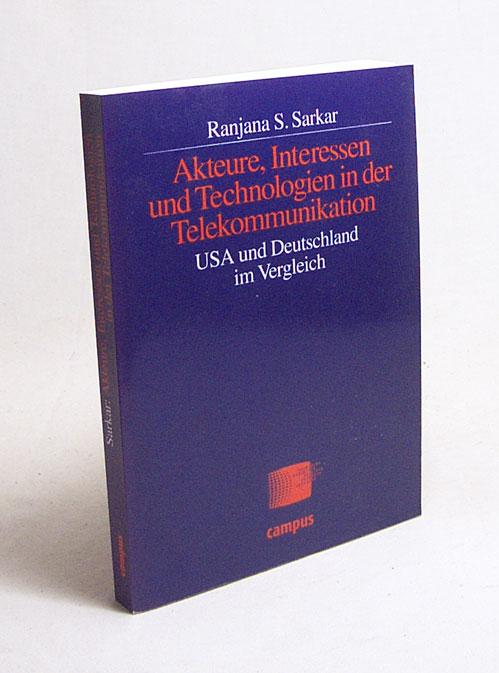 Akteure, Interessen und Technologien der Telekommunikation : USA und Deutschland im Vergleich / Ranjana S. Sarkar - Sarkar, Ranjana S.