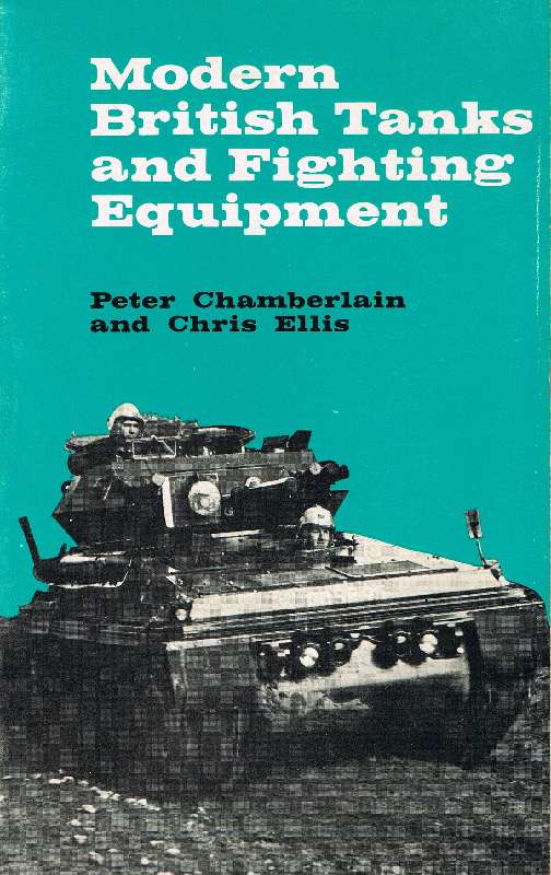 Modern British tanks and fighting equipment - Chamberlain, Peter und Chris Ellis