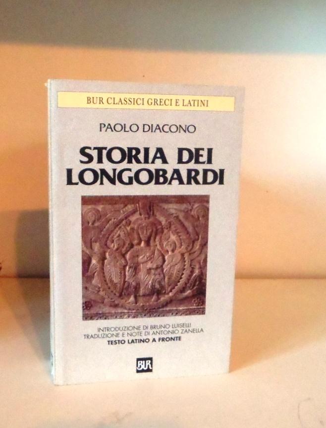 Storia dei longobardi. Traduzione e note di Antonio Zanella. Testo latino a fronte - Diacono, Paolo