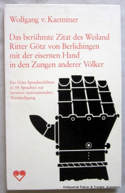 Das Beruhmte Zitat Des Weiland Ritter Gotz Von Berlichingen Mit Der Eisernen Hand In Den Zungen Anderer Volker Ein Gotz Sprachenfuhrer Zur Besseren Internationalen Verstandigung 4 Neu Bearbeitete Auflage Konstanz Kuttruff Verlag 1956 54