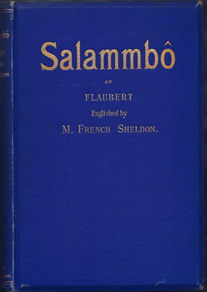 Salammbô; Englished by M. French Sheldon de Flaubert, Gustave: (1886) First edition. | Locus Solus Rare Books (ABAA, ILAB)
