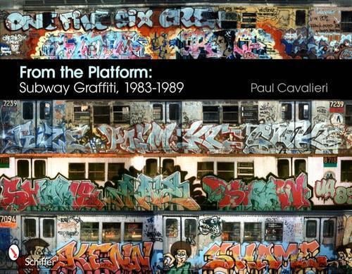 From the Platform: Subway Graffiti, 1983-1989 (Hardcover) - Paul Cavalieri