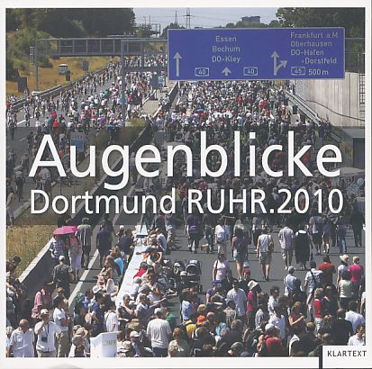 Augenblicke : Dortmund Ruhr.2010, Kulturhauptstadt Europas. Programmdokumentation - Auswahl. Vorwort Ullrich Sierau. - Pinetzki, Katrin