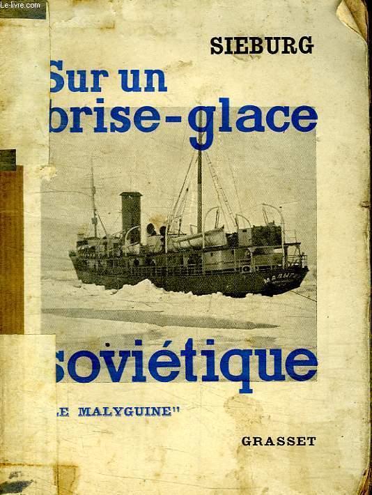 SUR UN BRISE GLACE SOVIETIQUE. SIEBURG FRIEDRICH. [Occasion - Bon] [Couverture souple]