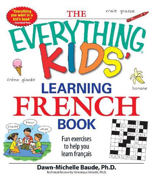 The Everything Kids' Learning French Book: Fun Exercises to Help You Learn Francais (Paperback) - Dawn-Michelle Baude