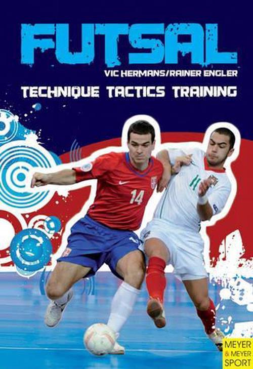 Futsal - Technique-Tactics-Training (Paperback) - Vic Hermanns