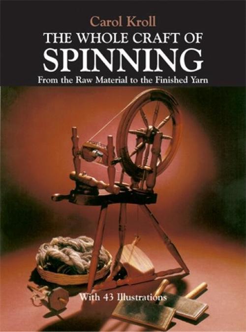 The Whole Craft of Spinning (Paperback) - Carol Kroll