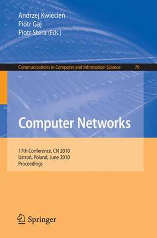 Computer Networks: 17th Conference, Cn 2010, Ustron, Poland, June 15-19, 2010. Proceedings (Paperback)