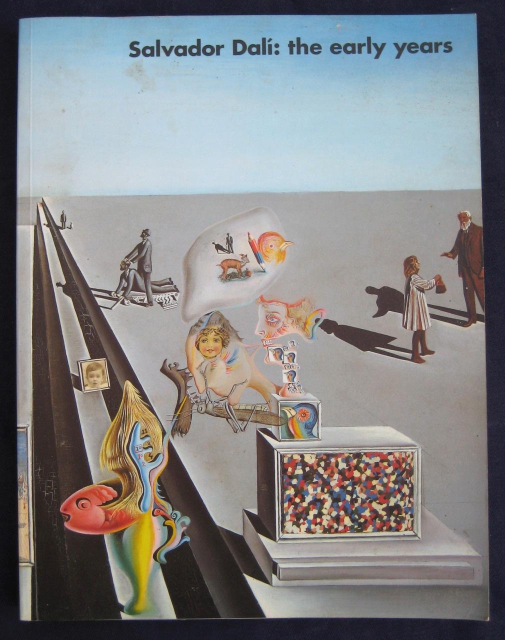 Salvador Dalí the early years. [Catalogue of an] exhibition organized