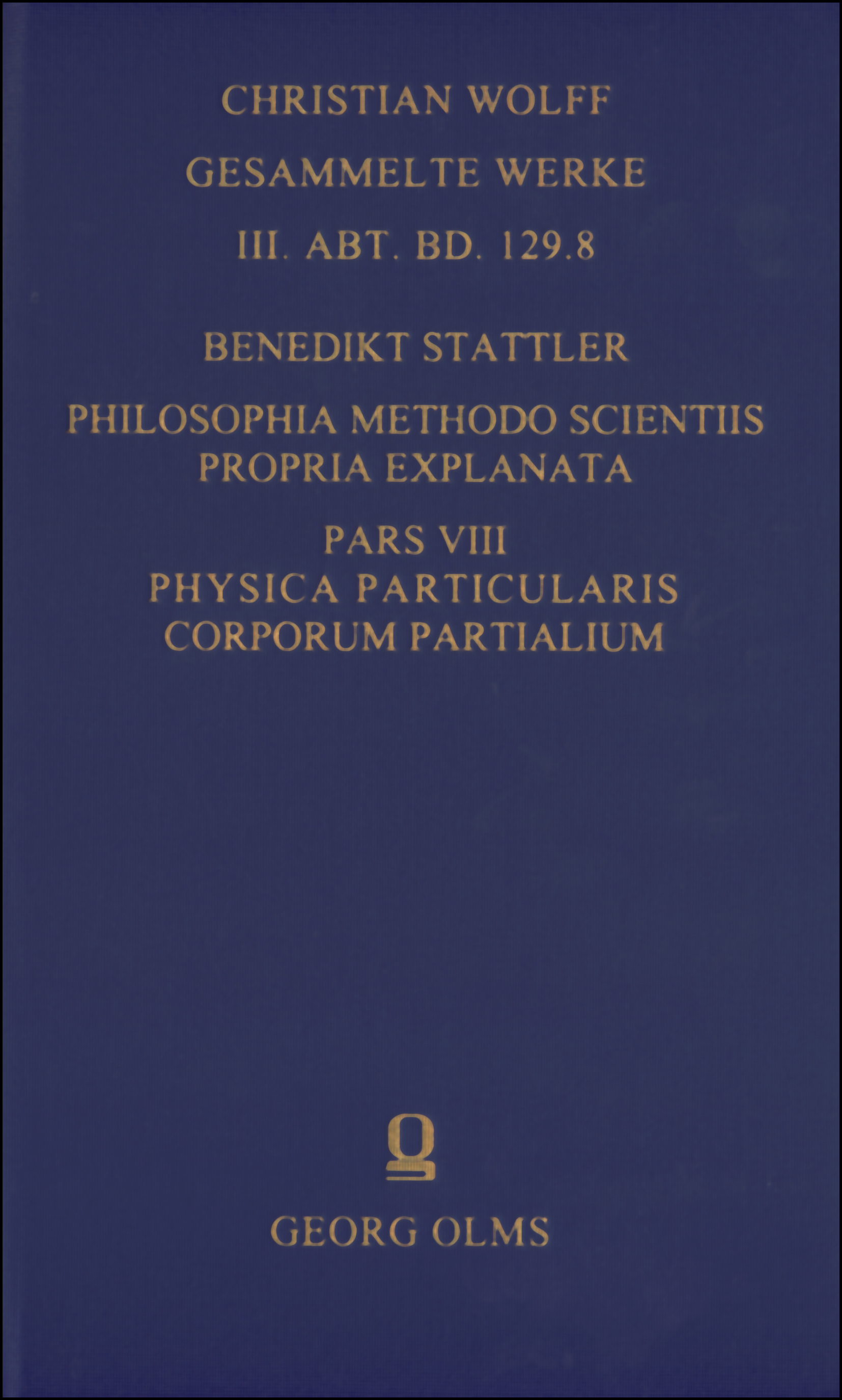 Philosophia methodo scientiis propria explanata, Pars VIII: Physica particularis corporum partialium telluris nostrae. - Stattler, Benedikt