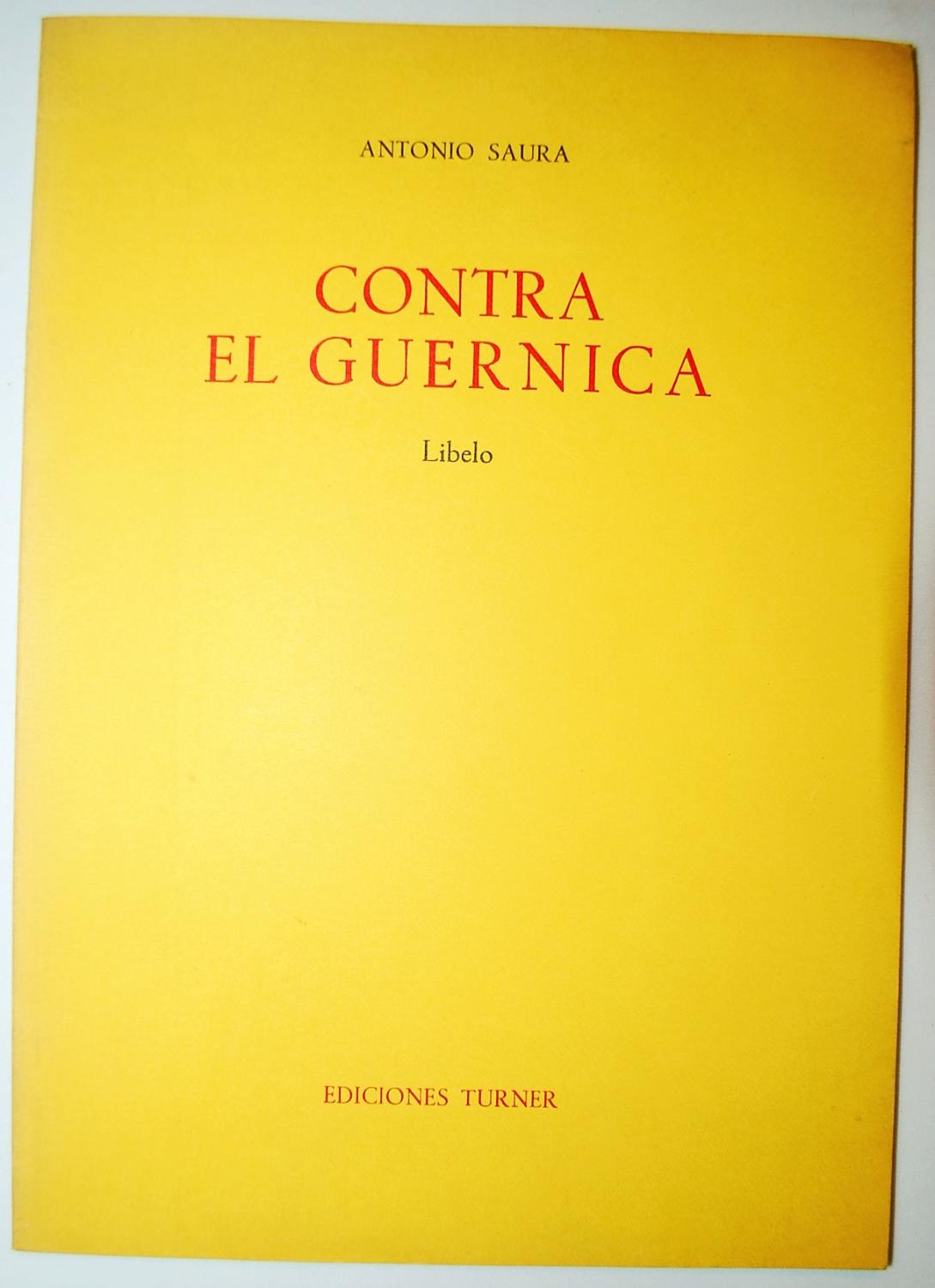 Contra El Guernica. Libelo. - Saura, Antonio