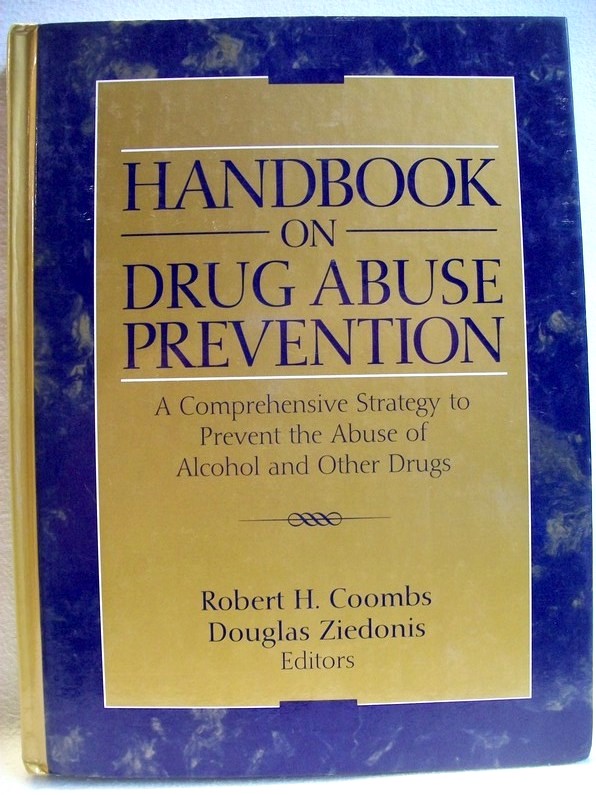 Handbook on Drug Abuse Prevention. A Comprehensive Strategy to Prevent the Abuse of Alcohol and Other Drugs. - Coombs, Robert H. and Douglas Ziedonis