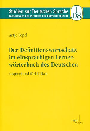 Der Definitionswortschatz im einsprachigen Lernerwörterbuch des Deutschen. Anspruch und Wirklichkeit. Studien zur deutschen Sprache ; Bd. 56. - Töpel, Antje