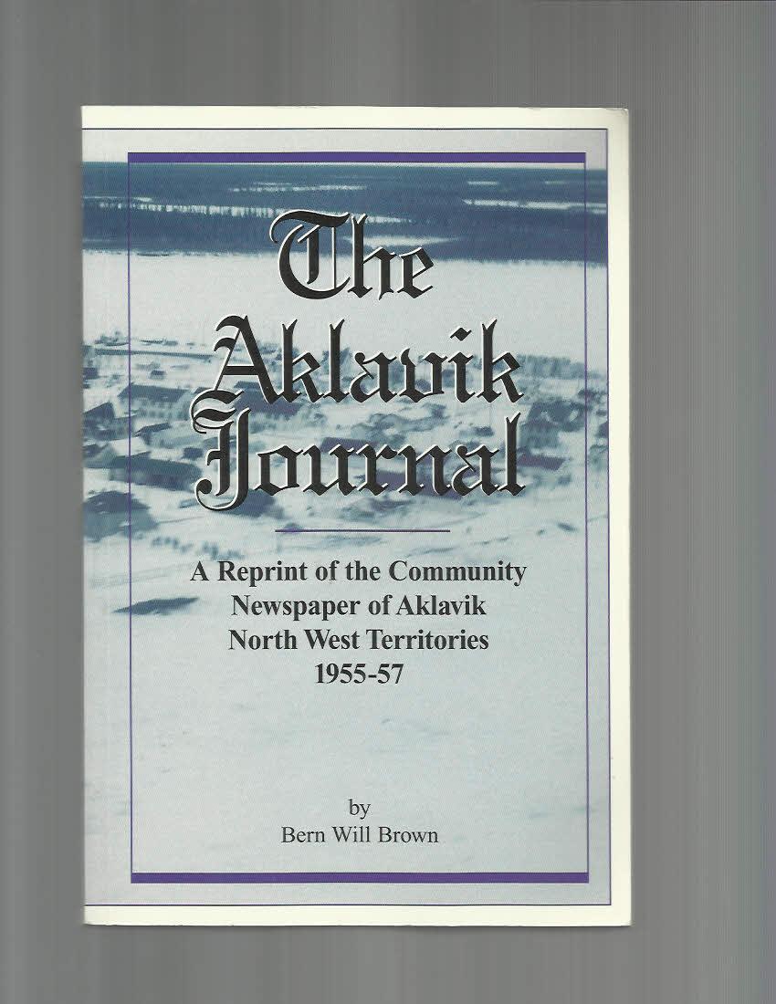 THE AKLAVIK JOURNAL. A Reprint Of The Community Newspaper Of Aklavik