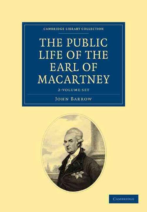 Some Account of the Public Life, and a Selection from the Unpublished Writings, of the Earl of Macartney 2 Volume Set (Hardcover) - John Barrow