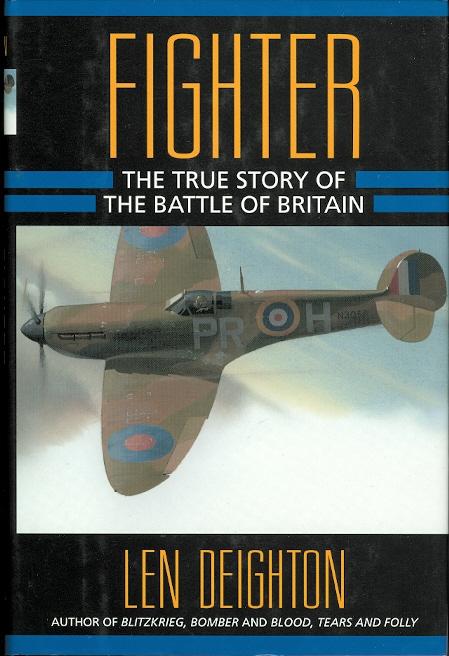 FIGHTER: THE TRUE STORY OF THE BATTLE OF BRITAIN. - Deighton, Len. Introduction by A.J.P. Taylor.