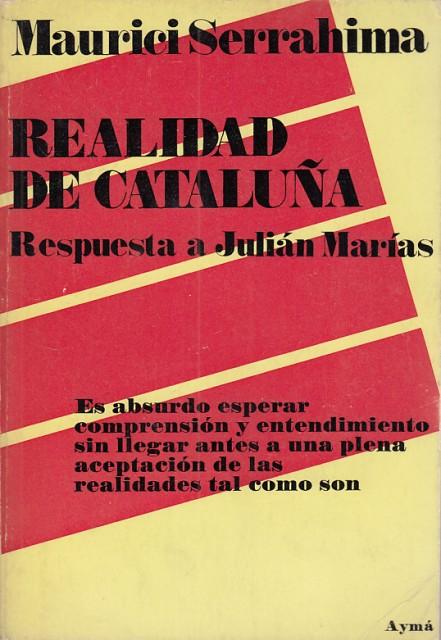 Realidad de Cataluña (Respuesta a Julián Marías) - Serrahima, Maurici
