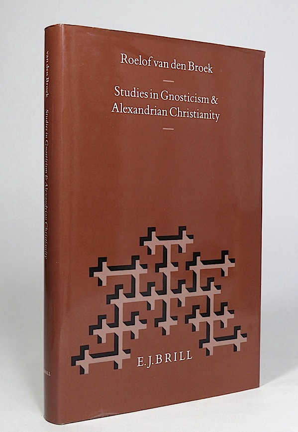 Studies in Gnosticism and Alexandrian Christianity. (Nag Hammadi and Manichaean Studies, XXXIX, 39). - Broek, Roelof van den.