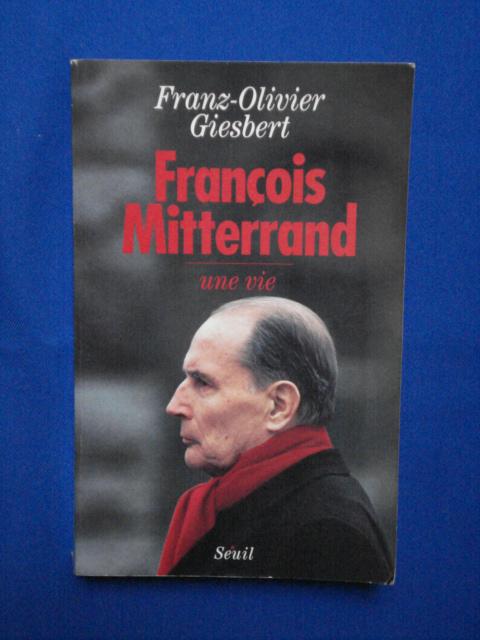 François Mitterrand. Une vie - Franz-Olivier Giesbert