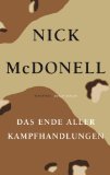 Das Ende aller Kampfhandlungen: Reportage. Aus dem Amerikan. von Heike Schlatterer. Mit einem Vorw. zu dt. Ausg. von Nick McDonell. - McDonell, Nick