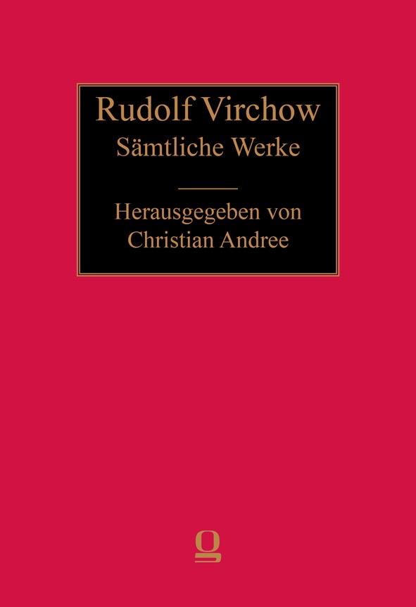 Sämtliche Werke, Abt. III - Anthropologie, Ethnologie, Urgeschichte Band 54: Das Gräberfeld von Koban im Lande der Osseten, Kaukasus. Eine vergleichend-archäologische Studie. Mit zusätzlichen Texten Virchows über das Gräberfeld und den Kaukasus. Bearbeitet von Christian Andree. - Virchow, Rudolf