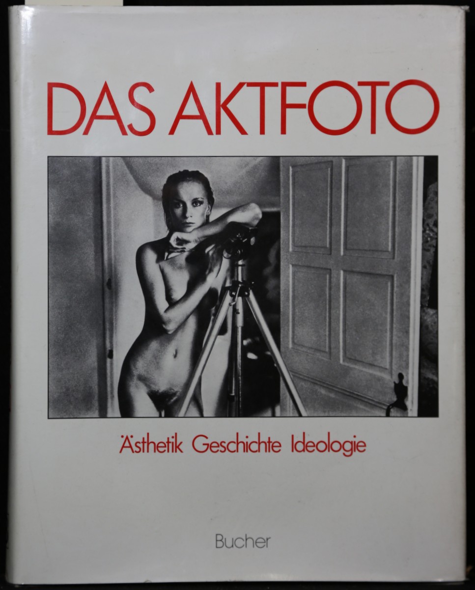 Das Aktfoto. Ansichten vom Körper im fotographischen Zeitalter. Ästhetik. Geschichte. Ideologie. - Köhler, Michael und Gisela Barche (Hrsg.)