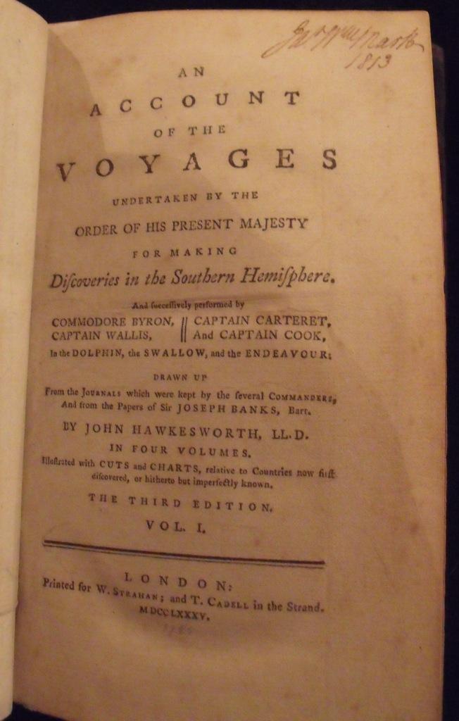 An account of the voyages undertaken by the order of His present Majesty for making discoveries in the Southern Hemisphere, and successively performed by Commodore Byron, Captain Wallis, Captain Carteret, and Captain Cook, in the Dolphin, the Swallow, . - Hawkesworth, John.