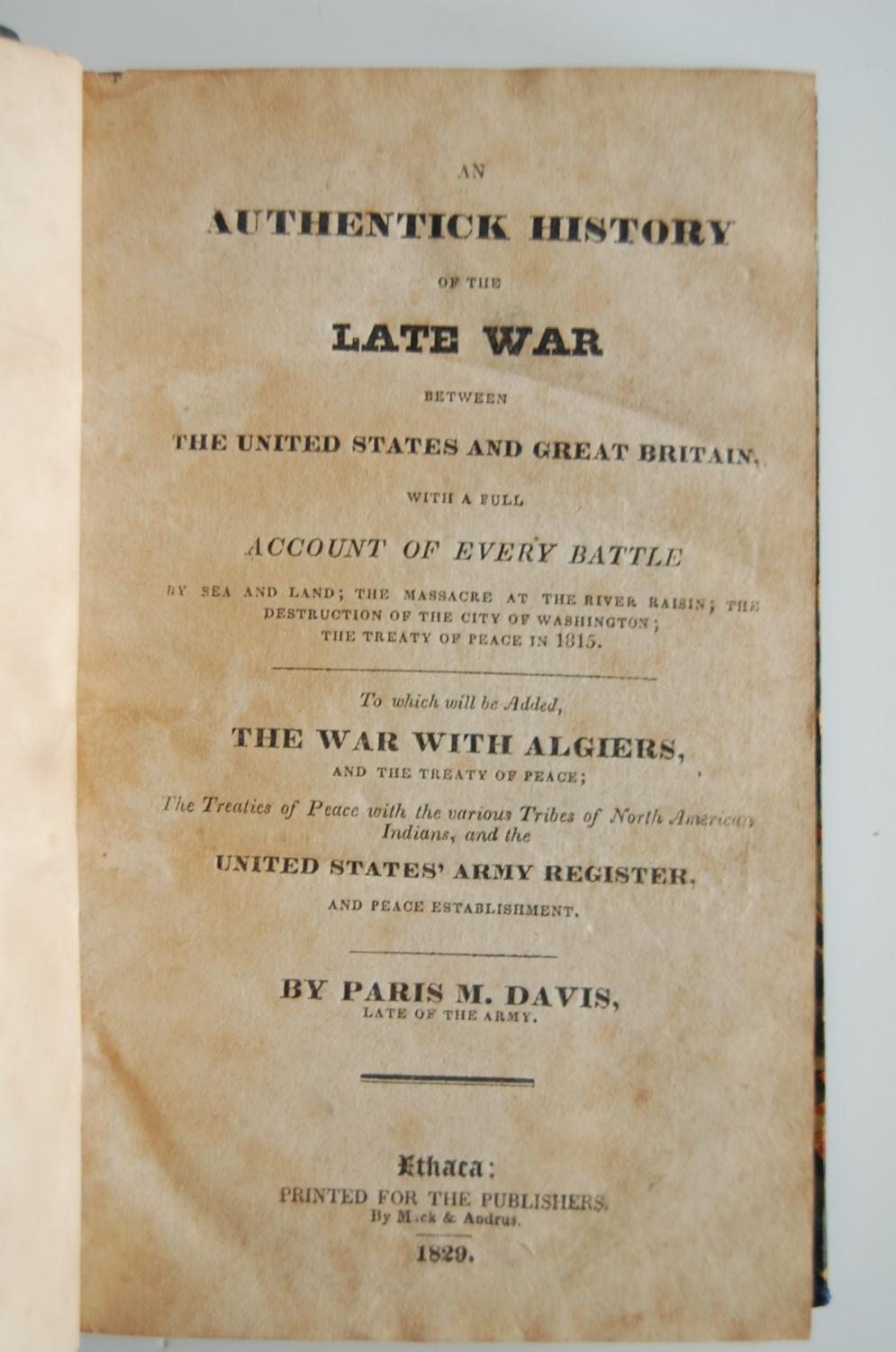 An Authentick History of the Late War Between the United States and Great Britain, with a Full Account of Every Battle Davis, Paris M. [Near Fine] [H