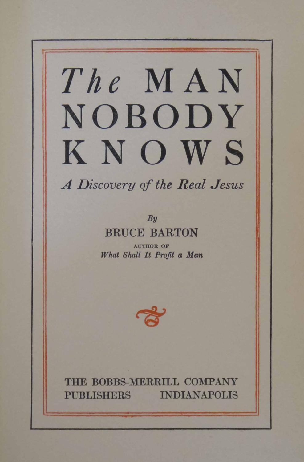 Man Nobody Knows, The by Bruce Barton: Good Hardcover (1925) Inscribed by Author(s) | Cloud Chamber Books