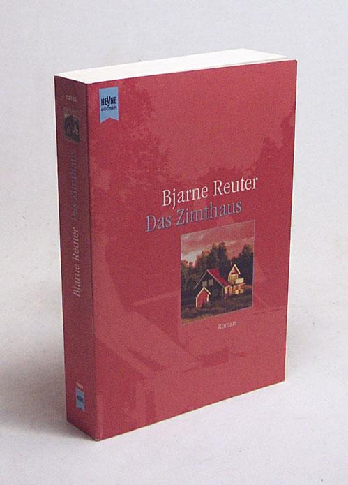 Das Zimthaus : Roman / Bjarne Reuter. Aus dem Dän. von Knut Krüger - Reuter, Bjarne / Krüger, Knut [Übers.]