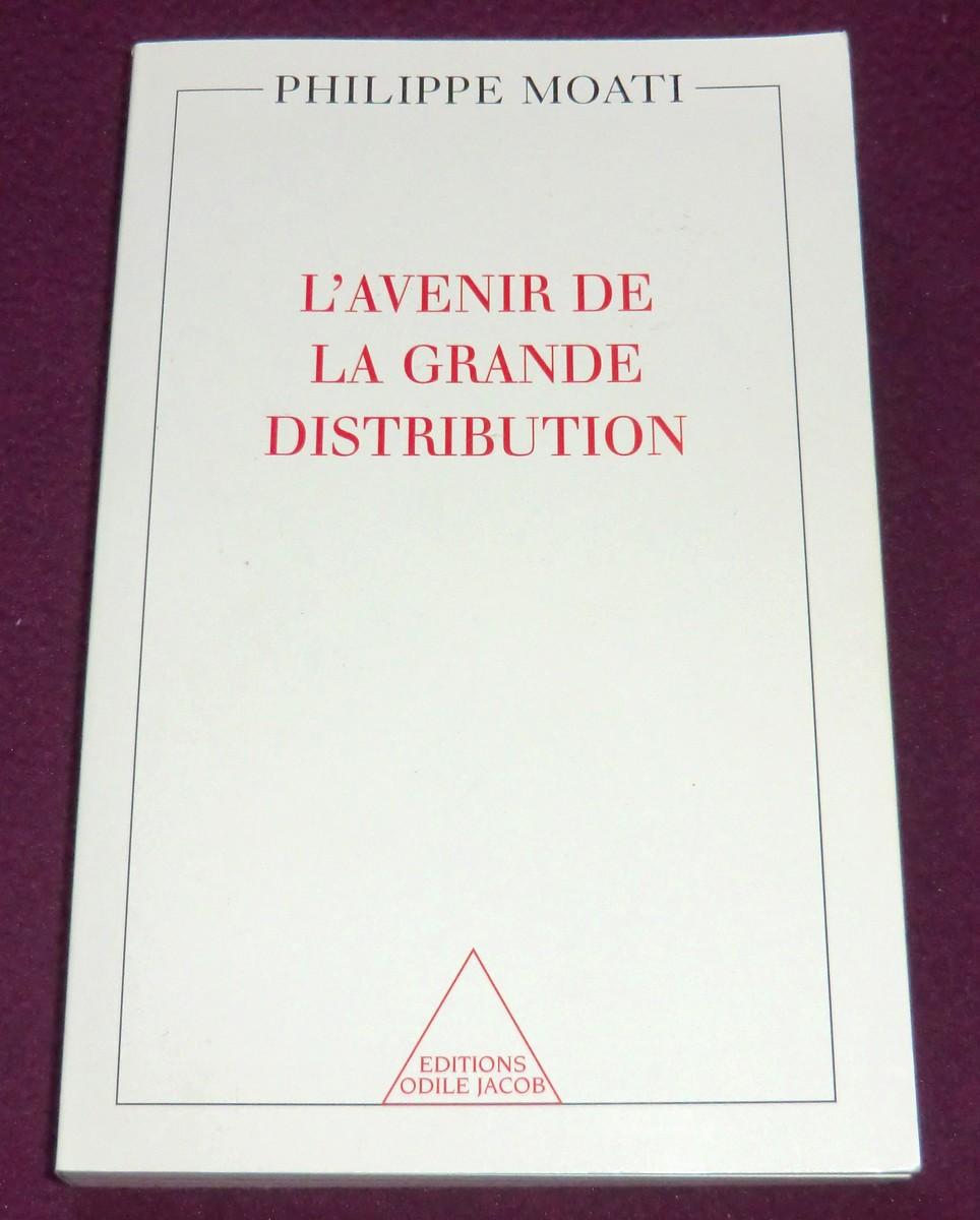 L'AVENIR DE LA GRANDE DISTRIBUTION par MOATI Philippe LE BOUQUINISTE
