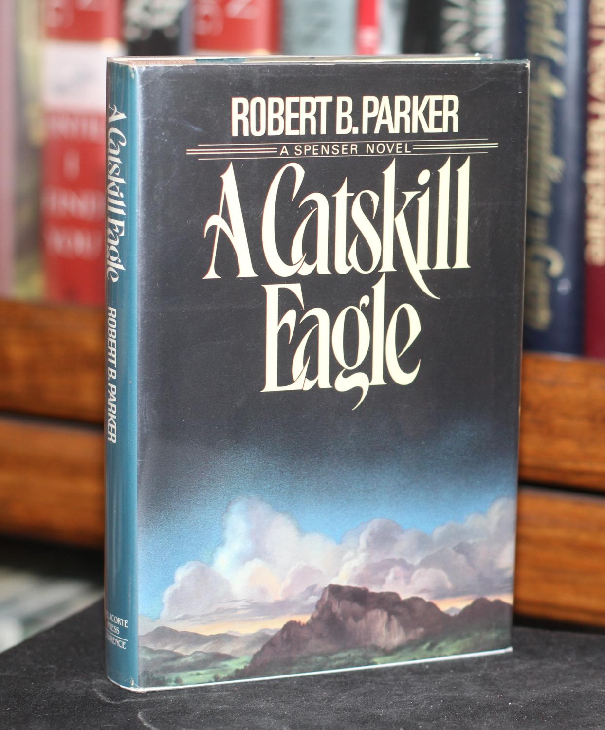 A Catskill Eagle by Robert B. Parker A Catskill Eagle by Robert B. Parker