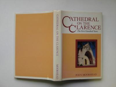 Cathedral on the Clarence: the first hundred years - Moorhead, John