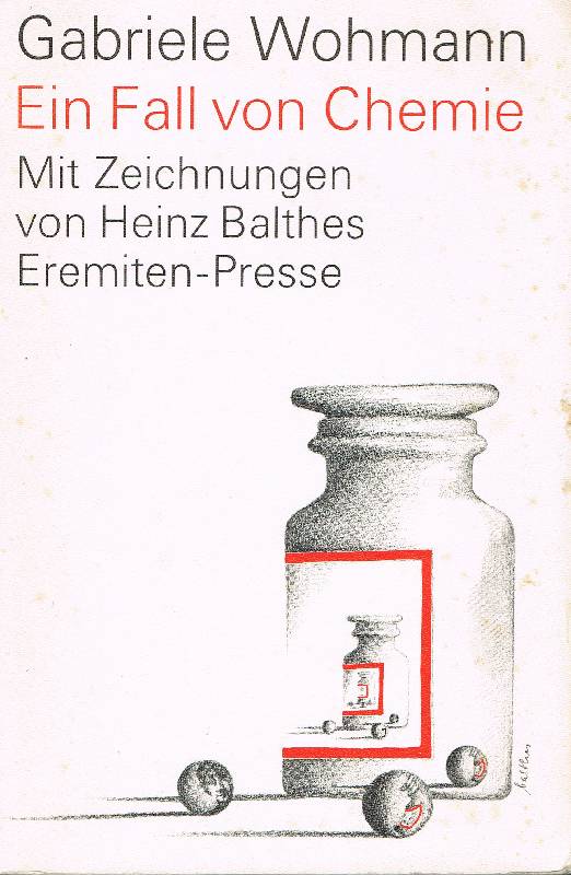 Ein Fall von Chemie. Erzählung. Mit Offsetlithographien von Heinz Balthes - Wohmann, Gabriele