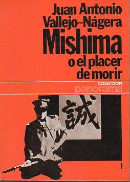 MISHIMA O EL PLACER DE MORIR. 1ª edición. - Vallejo-Nájera, Juan Antonio.