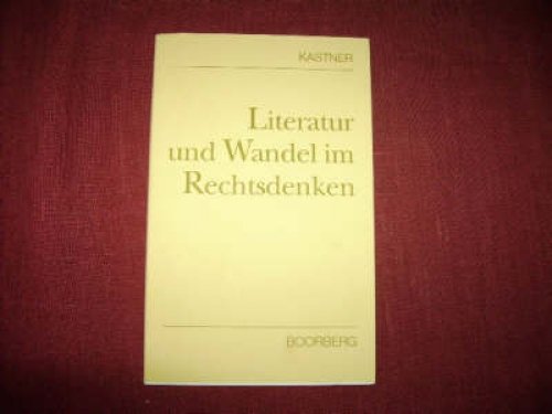 Literatur und Wandel im Rechtsdenken. - Kastner