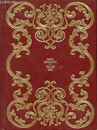 TOI ET MOI PAUL GERALDY [Near Fine] [Hardcover]