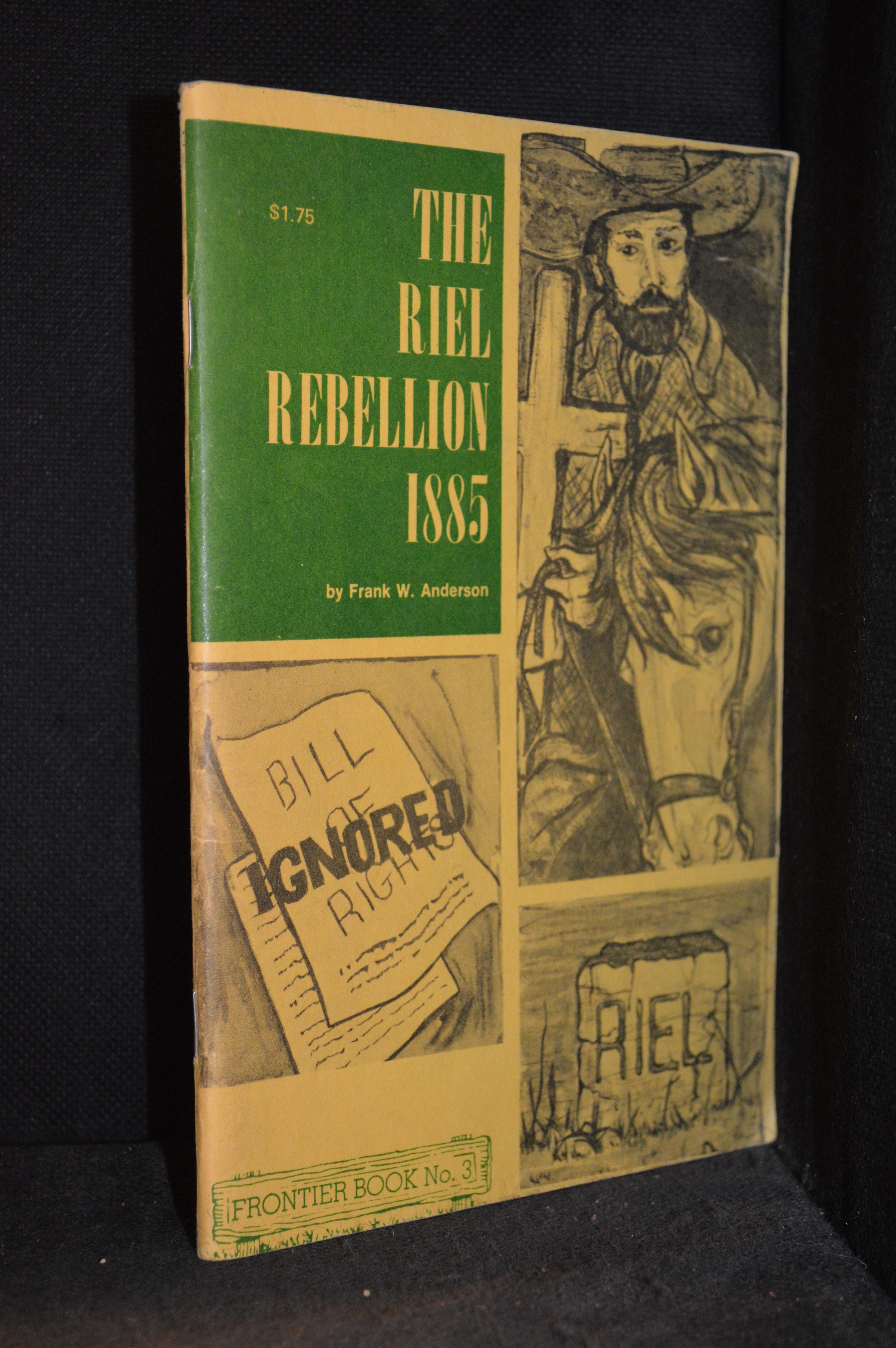 The Riel Rebellion, 1885 (Includes Batoche Today; Robert K. Allan--Soldier's Diary; Frank Anderson--Riel Rebellion: 1885; Frank Anderson--Riel's Manitoba Uprising; Publisher series: Frontier Books.) - Anderson, Frank (Includes Robert K. Allan: Soldier's Diary; Frank Anderson: Riel Rebellion: 1885; Frank Anderson: Riel's Manitoba Uprising.)