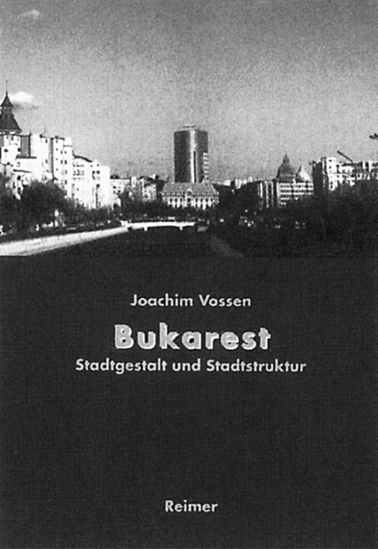 Vossen, J./Bukarest/Die Entwicklung des Stadtraums - Joachim Vossen